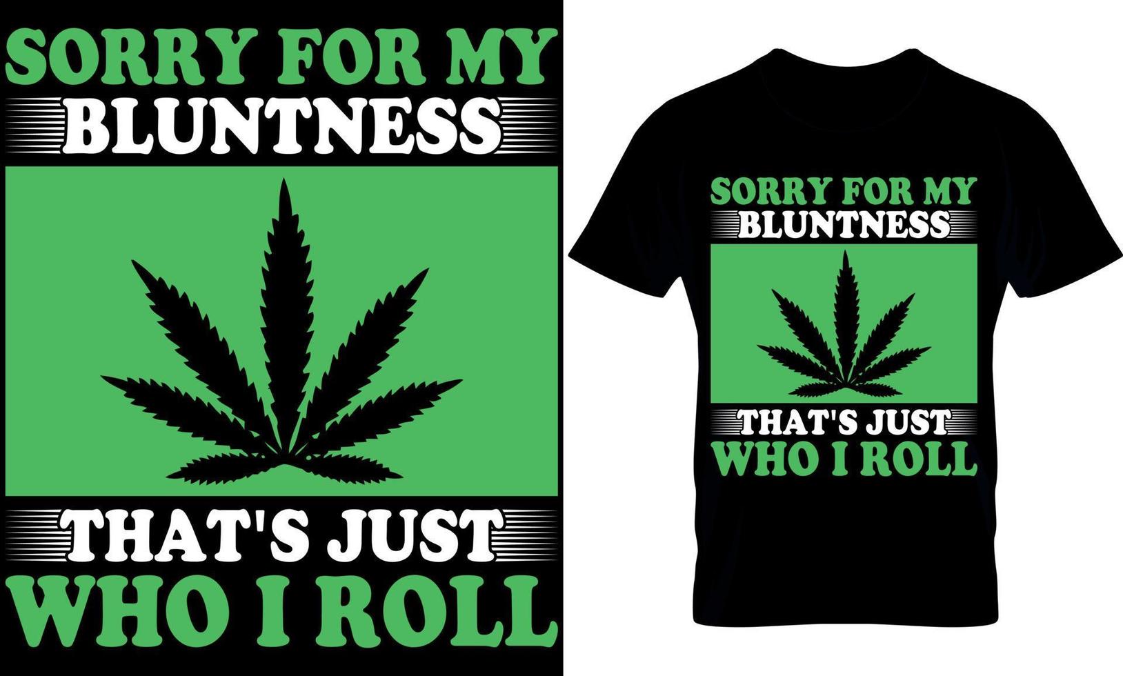 förlåt för min slöhet det är bara vem jag rulla. cannabis typografi t skjorta design. ogräs t-shirt design. ogräs t skjorta design. cannabis t-shirt design. cannabis t skjorta design. ogräs design. vektor