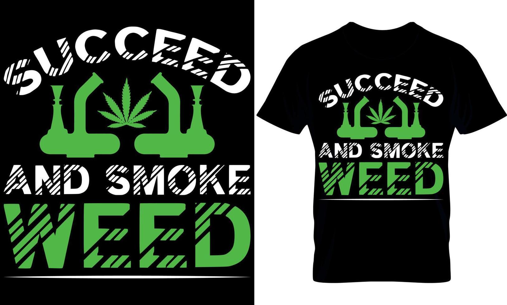 lyckas och rök ogräs.cannabis typografi t skjorta design. ogräs t-shirt design. ogräs t skjorta design. cannabis t-shirt design. cannabis t skjorta design. ogräs design. vektor