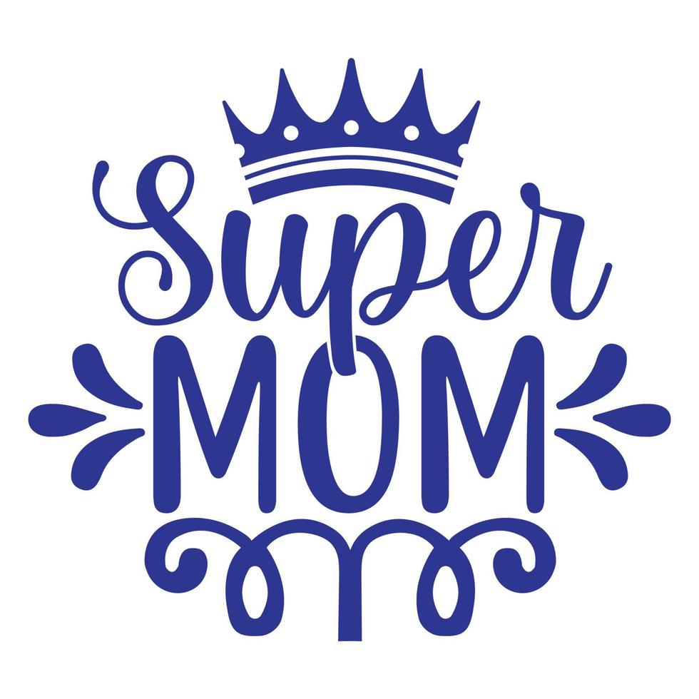 Super Mutter, Mutter Tag Hemd drucken Vorlage, Typografie Design zum Mama Mama Mutter Tochter Oma Mädchen Frauen Tante Mama Leben Kind Beste Mama bezaubernd Hemd vektor