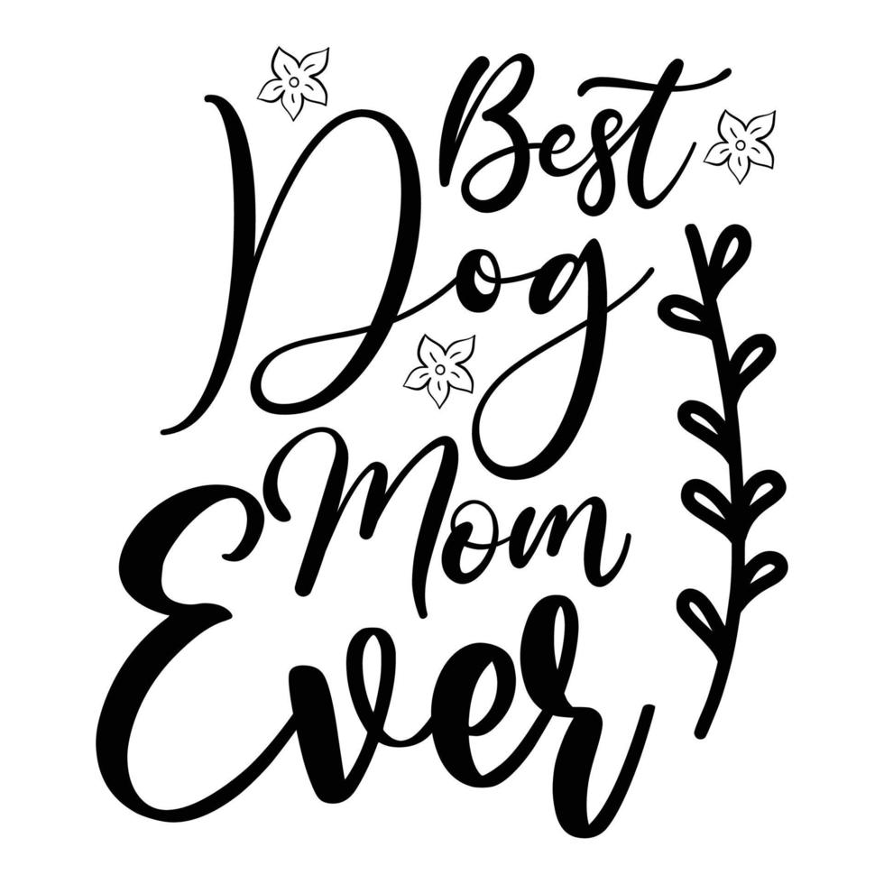 Beste Hund Mama immer, Mutter Tag Hemd drucken Vorlage, Typografie Design zum Mama Mama Mutter Tochter Oma Mädchen Frauen Tante Mama Leben Kind Beste Mama bezaubernd Hemd vektor