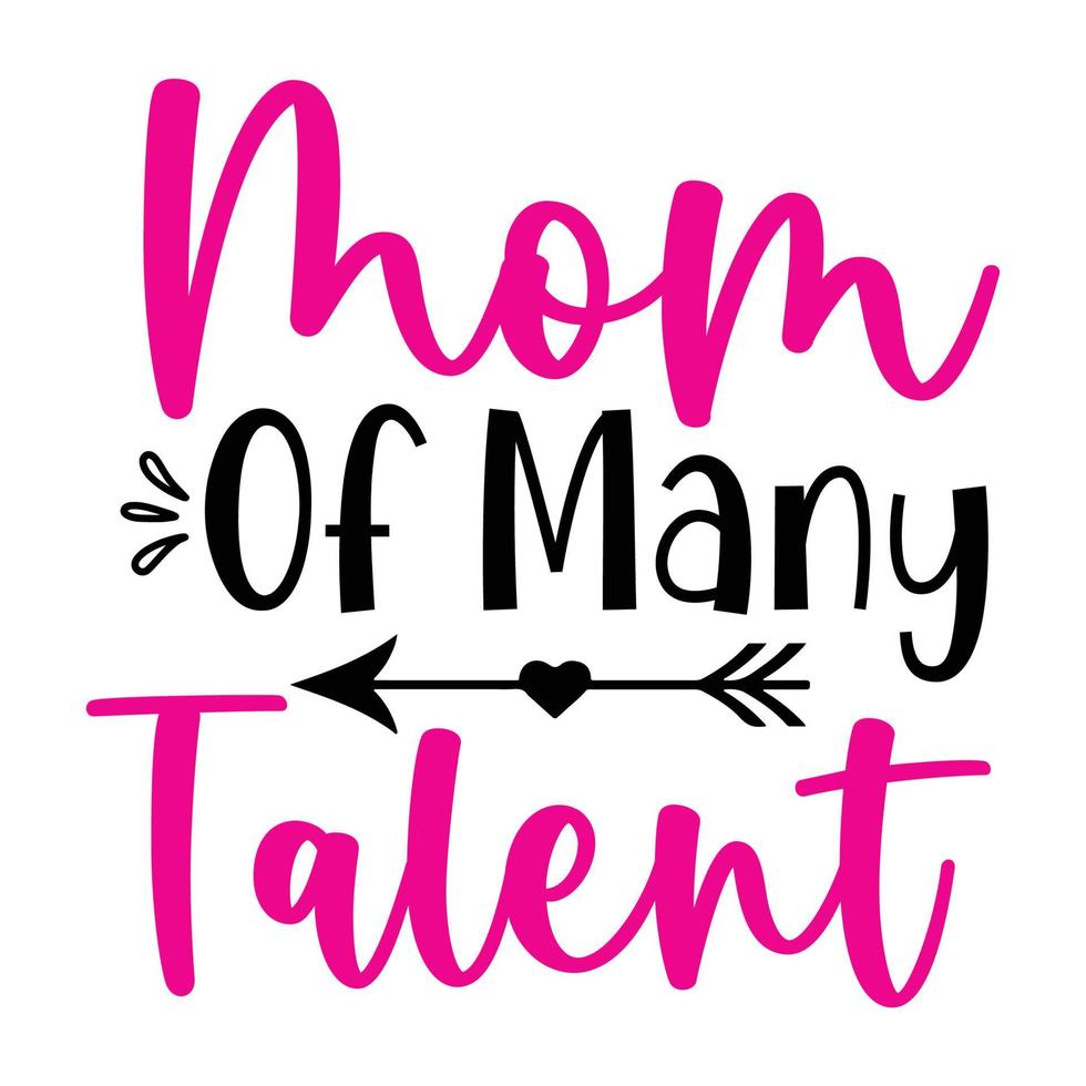 Mama von viele Talent, Mutter Tag Hemd drucken Vorlage, Typografie Design zum Mama Mama Mutter Tochter Oma Mädchen Frauen Tante Mama Leben Kind Beste Mama bezaubernd Hemd vektor