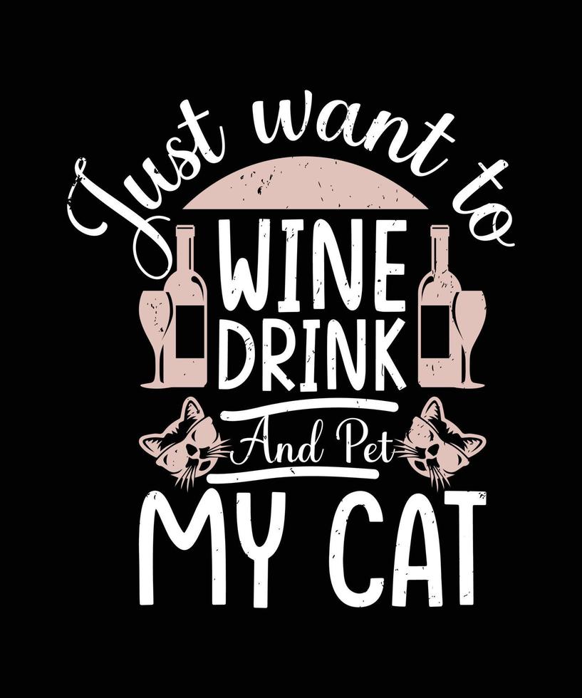 bara vilja till dryck vin och sällskapsdjur min katt Citat t-shirt design mall vektor