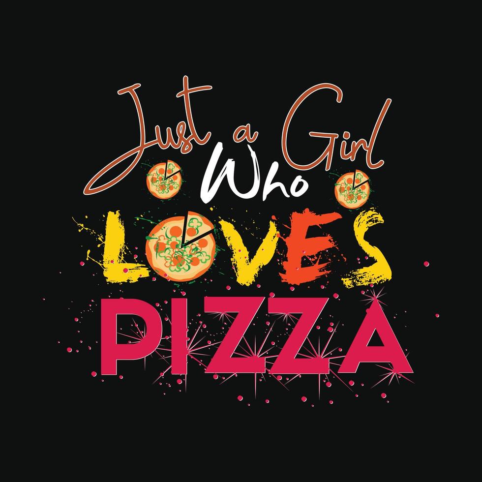 gerade ein Mädchen Wer liebt Pizza Vektor T-Shirt Design. Pizza T-Shirt Design. können Sein benutzt zum drucken Tassen, Aufkleber Entwürfe, Gruß Karten, Poster, Taschen, und T-Shirts