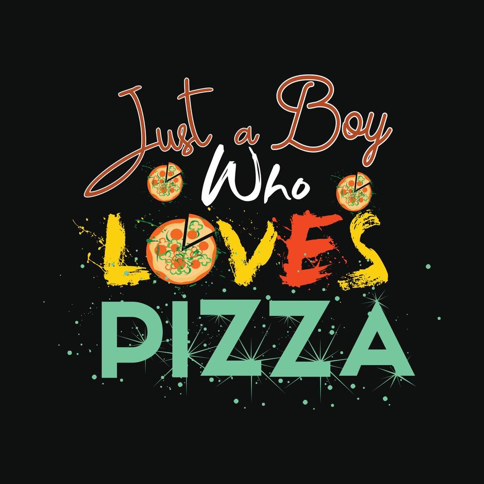 gerade ein Junge Wer liebt Pizza Vektor T-Shirt Design. Pizza T-Shirt Design. können Sein benutzt zum drucken Tassen, Aufkleber Entwürfe, Gruß Karten, Poster, Taschen, und T-Shirts