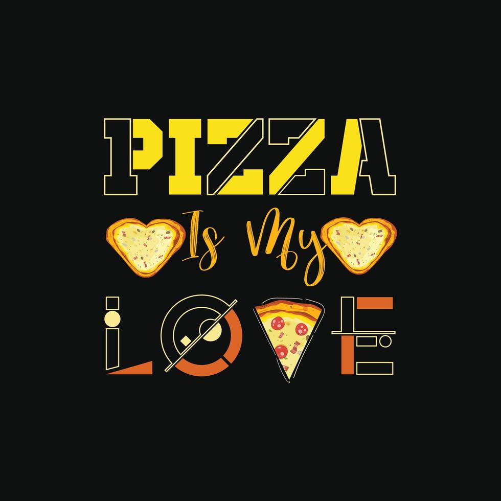 Pizza ist meine Liebe Vektor T-Shirt Design. Pizza T-Shirt Design. können Sein benutzt zum drucken Tassen, Aufkleber Entwürfe, Gruß Karten, Poster, Taschen, und T-Shirts