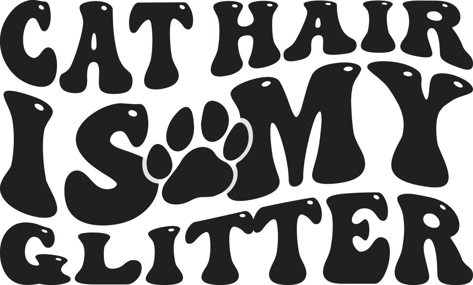 katt hår är min glitter typografi vektor t-shirt