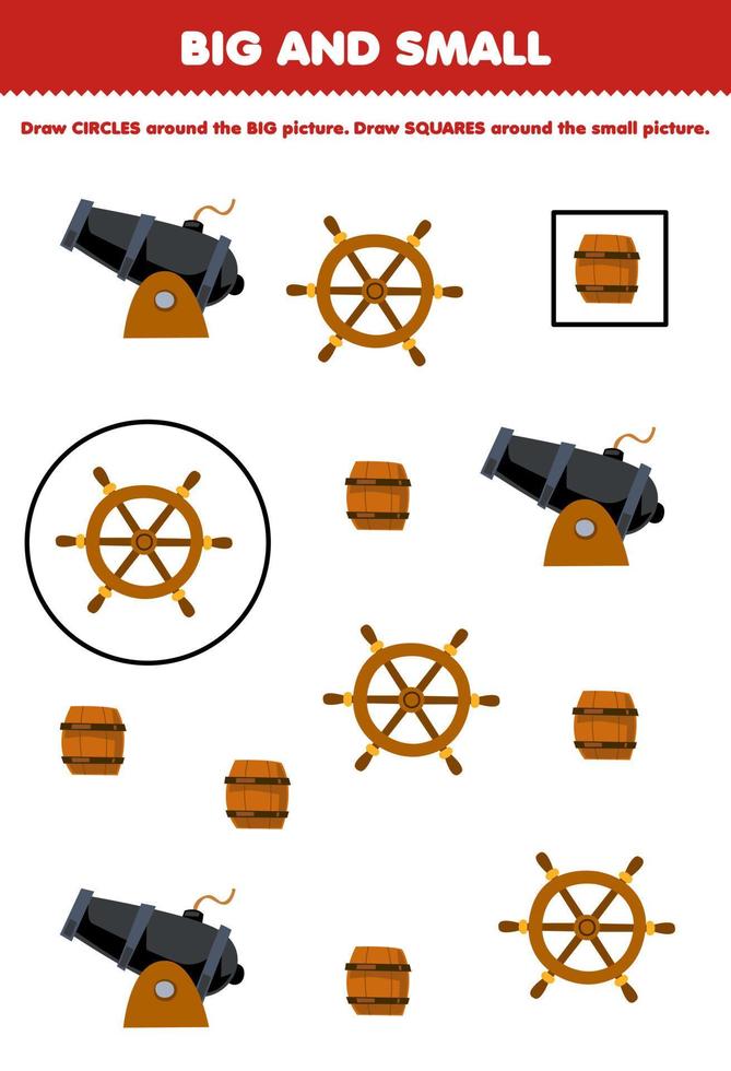 Bildung Spiel zum Kinder ordnen durch Größe groß oder klein durch Zeichnung Kreis und Platz von süß Karikatur Kanone Fass und Rad druckbar Pirat Arbeitsblatt vektor