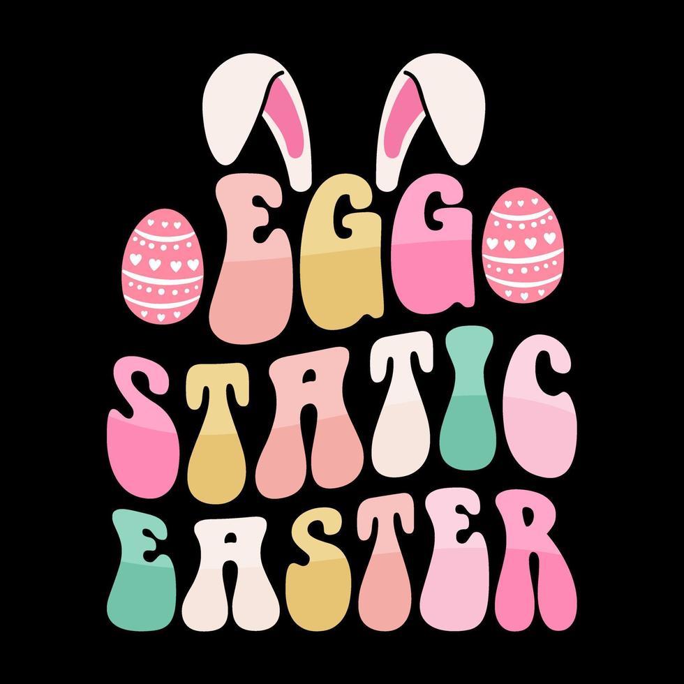 Ei statisch Ostern, Hase Ostern T-Shirt, glücklich Ostern Vektor, Ostern Tag T-Shirt, Ostern Typografie T-Shirt, Ei Jagd, T-Shirt zum Hase, bunt Ostern T-Shirt vektor