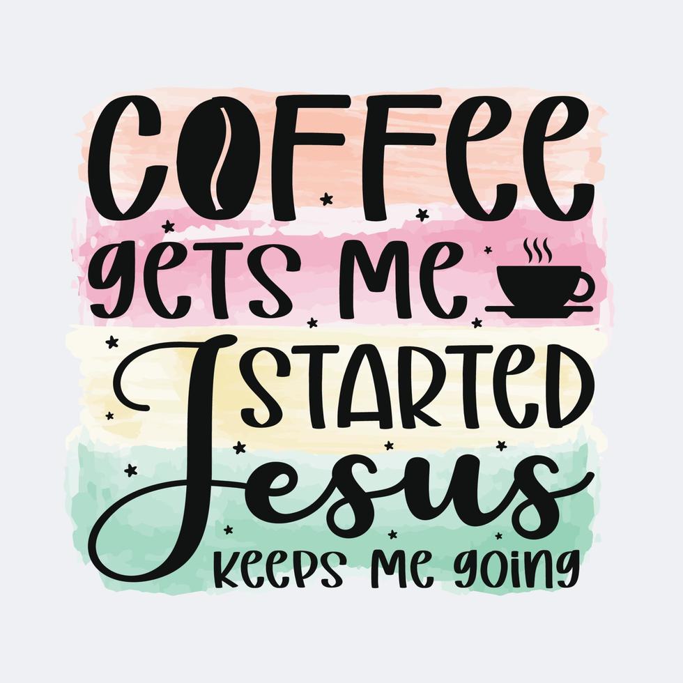 Kaffee bekommt mich gestartet Jesus hält mich gehen Christian Zitat Sublimation Design zum T-Shirt und Fan-Shop vektor