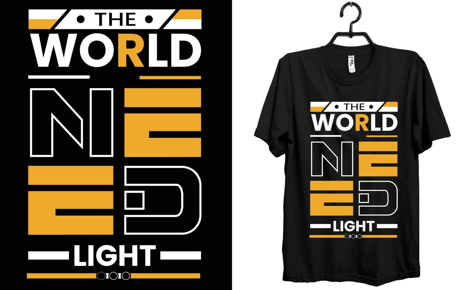 de värld behöver ljus, t skjorta, design, kreativ t skjorta, typografi t skjorta design. vektor