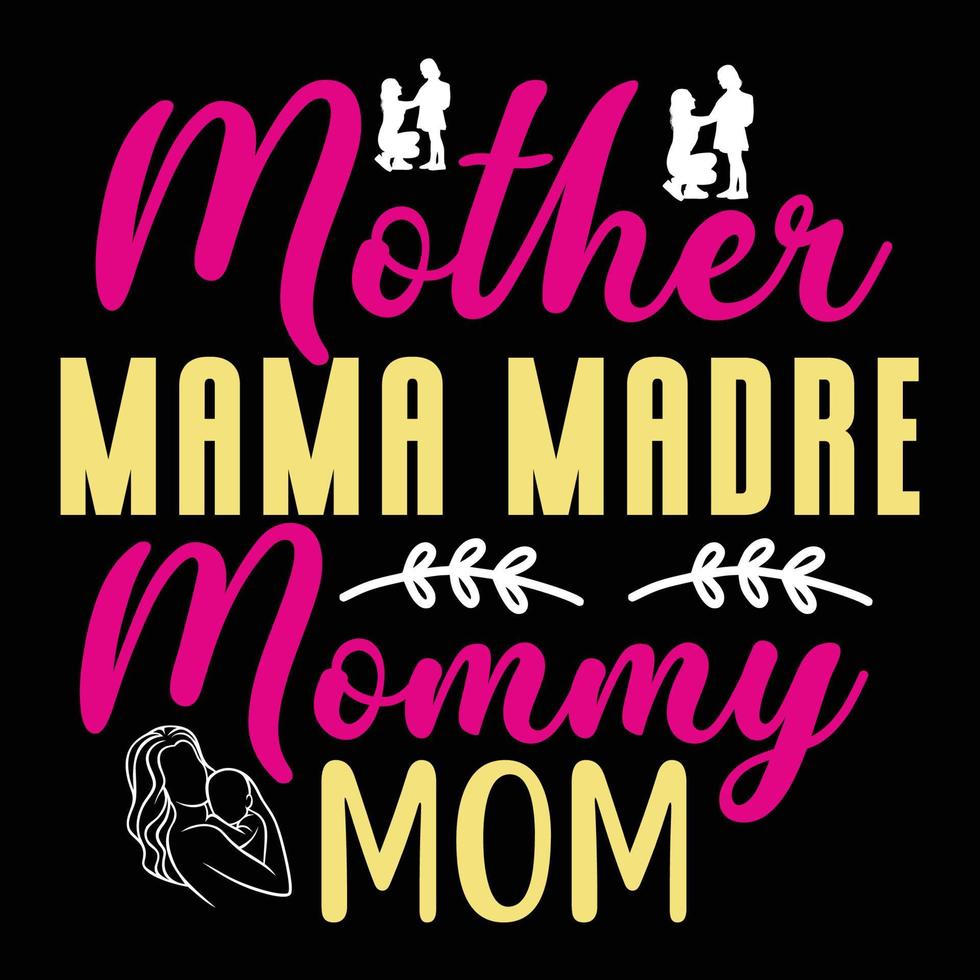 mor mamma madre mamma mamma, mors dag skjorta skriva ut mall, typografi design för mamma mamma mamma dotter mormor flicka kvinnor moster mamma liv barn bäst mamma förtjusande skjorta vektor