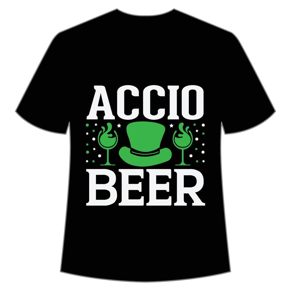 Accio Bier st Patrick's Tag Hemd drucken Vorlage, Glücklich Reize, irisch, jedermann hat ein wenig Glück Typografie Design vektor