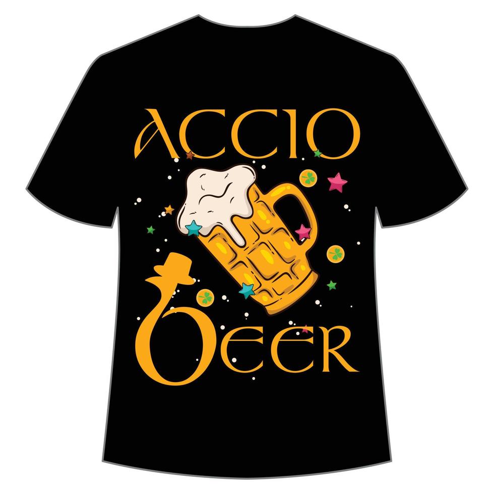 Accio Bier st Patrick's Tag Hemd drucken Vorlage, Glücklich Reize, irisch, jedermann hat ein wenig Glück Typografie Design vektor