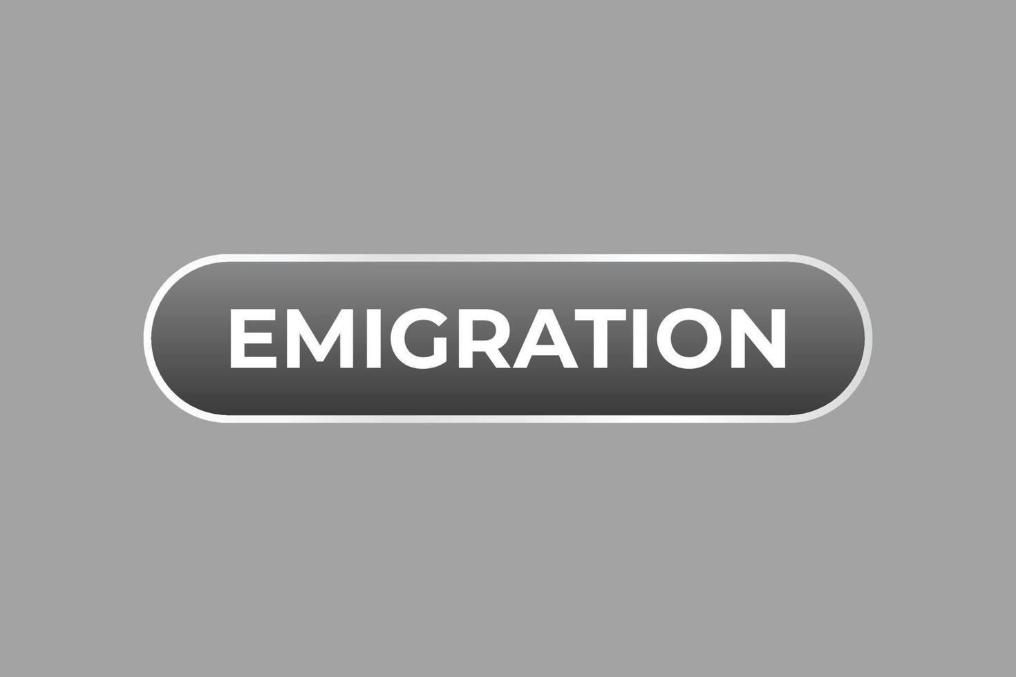 emigration knapp. Tal bubbla, baner märka emigration vektor