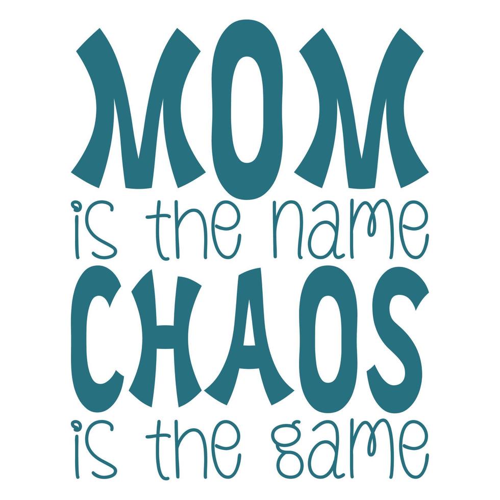 Mama ist das Name Chaos ist das Spiel, Mutter Tag Hemd drucken Vorlage, Typografie Design zum Mama Mama Mutter Tochter Oma Mädchen Frauen Tante Mama Leben Kind Beste Mama bezaubernd Hemd vektor