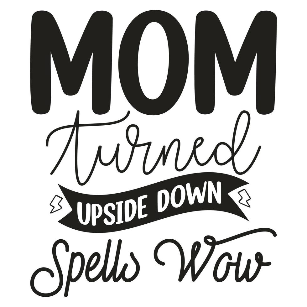 mamma vände sig upside ner stavar Wow, mors dag skjorta skriva ut mall, typografi design för mamma mamma mamma dotter mormor flicka kvinnor moster mamma liv barn bäst mamma förtjusande skjorta vektor