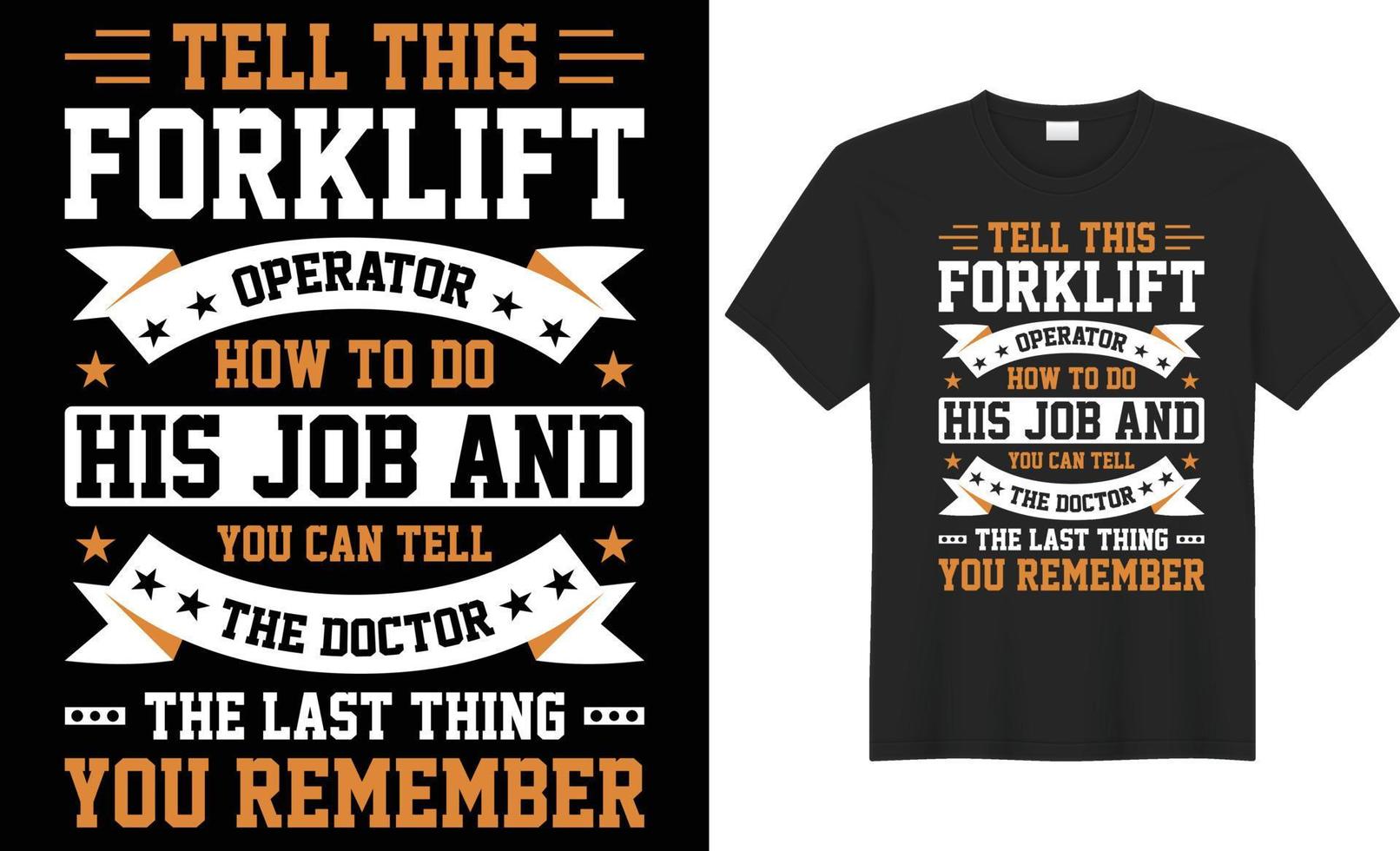 säga detta gaffeltruck operatör på vilket sätt till do hans jobb och du kan säga de läkare de sista sak du kom ihåg typografi vektor t-shirt design. perfekt för Allt skriva ut föremål. isolerat på svart bakgrund.