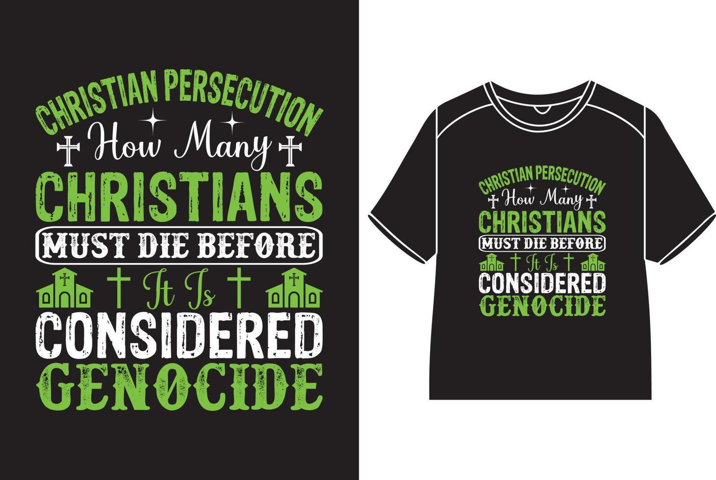 kristen förföljelse på vilket sätt många kristna måste dö innan den är anses vara folkmord t-shirt design vektor