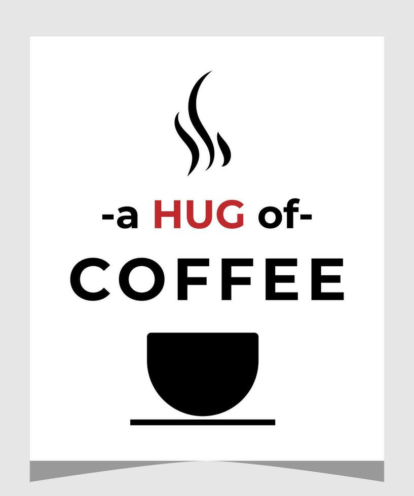 Kaffee. Poster mit Hand gezeichnet Beschriftung ein Umarmung von Kaffee. Hand Zeichnung zum Kaffee trinken, Getränk Speisekarte oder Cafe Thema, Weiß Hintergrund. Vektor Illustration