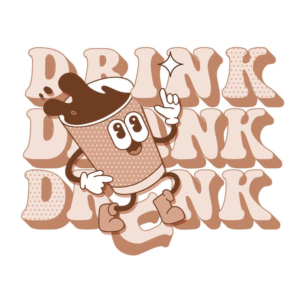 trinken, getrunken, betrunken - - Typografie Beschriftung Text mit retro Karikatur Kaffee Tasse Charakter. Hand gezeichnet contpurvector Illustration. Jahrgang groovig Element zum Flyer, Banner und Plakate und Tee drucken. vektor