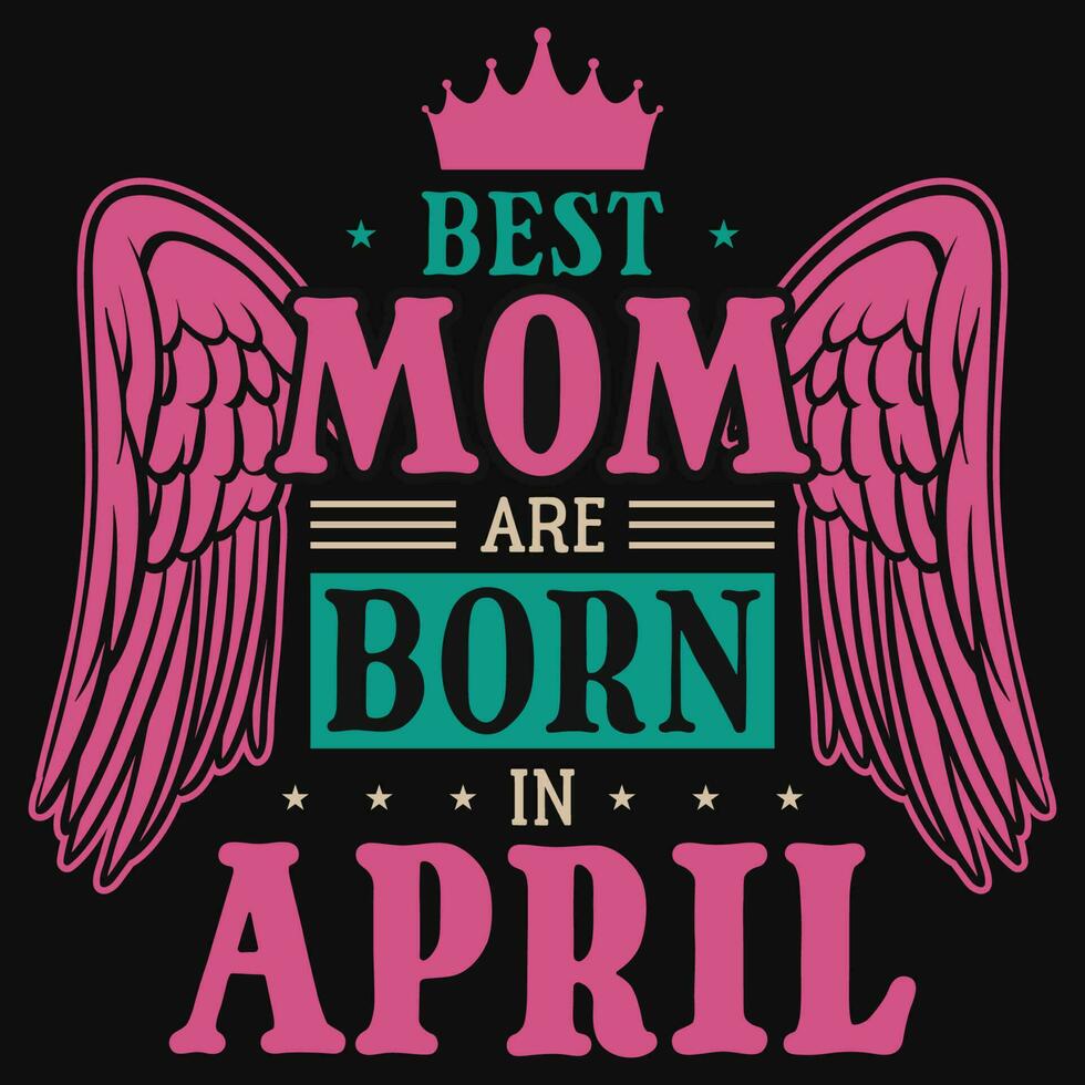 bäst mamma är född i april födelsedag tshirt design vektor
