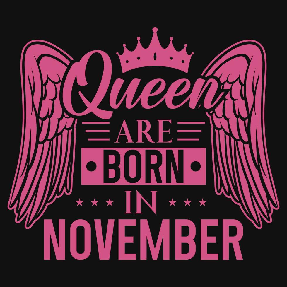drottning är född i november födelsedagar tshirt design vektor