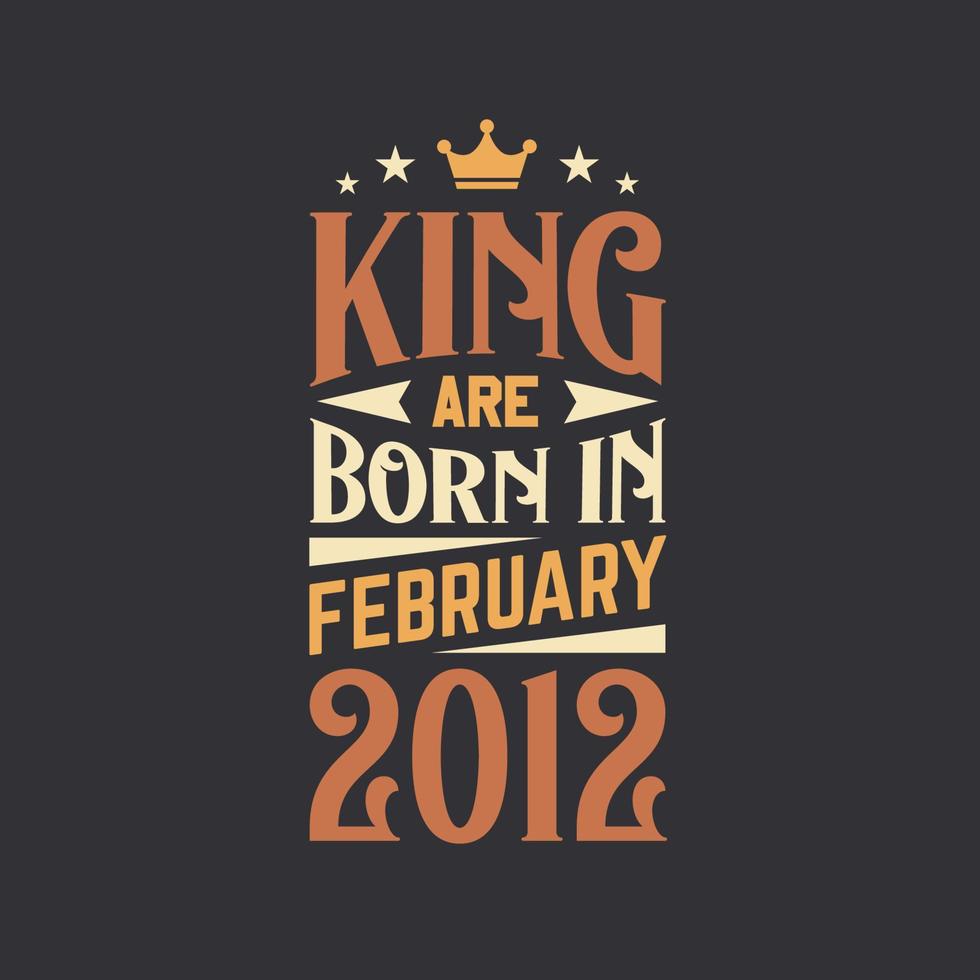 König sind geboren im Februar 2012. geboren im Februar 2012 retro Jahrgang Geburtstag vektor