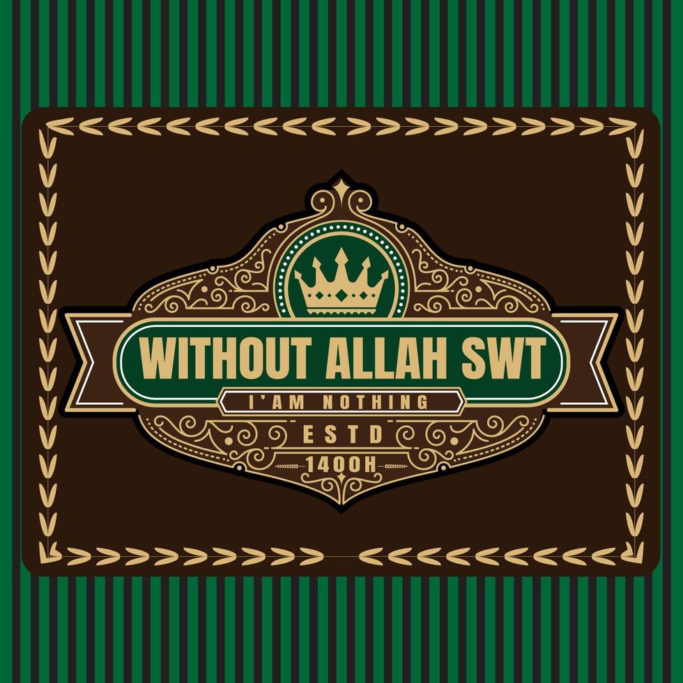 ohne Allah, Ich bin nichts Typografie T-Shirt Design vektor