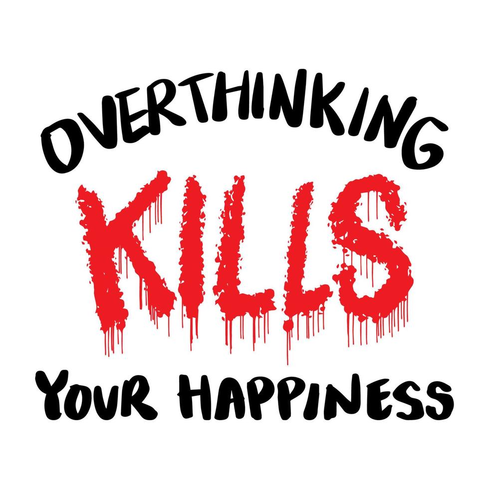 över tänkande dödar din lycka, hand text. affisch Citat begrepp. vektor