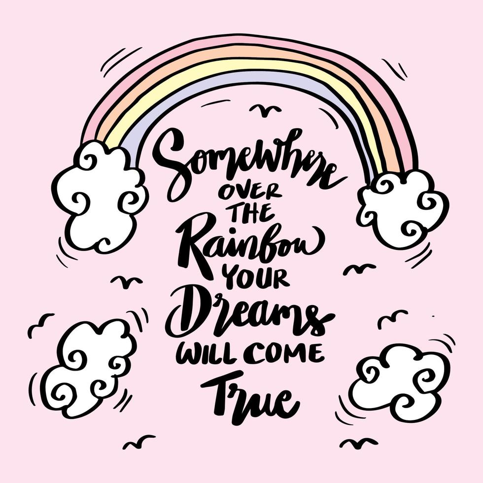 irgendwo Über Regenbogen Ihre Träume Kommen Sie WAHR, Hand Beschriftung. Poster Zitat zum Hemd Design. vektor