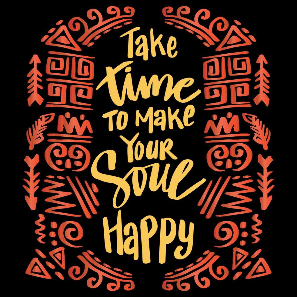ta tid till göra din själ Lycklig, hand text. affisch citat. vektor