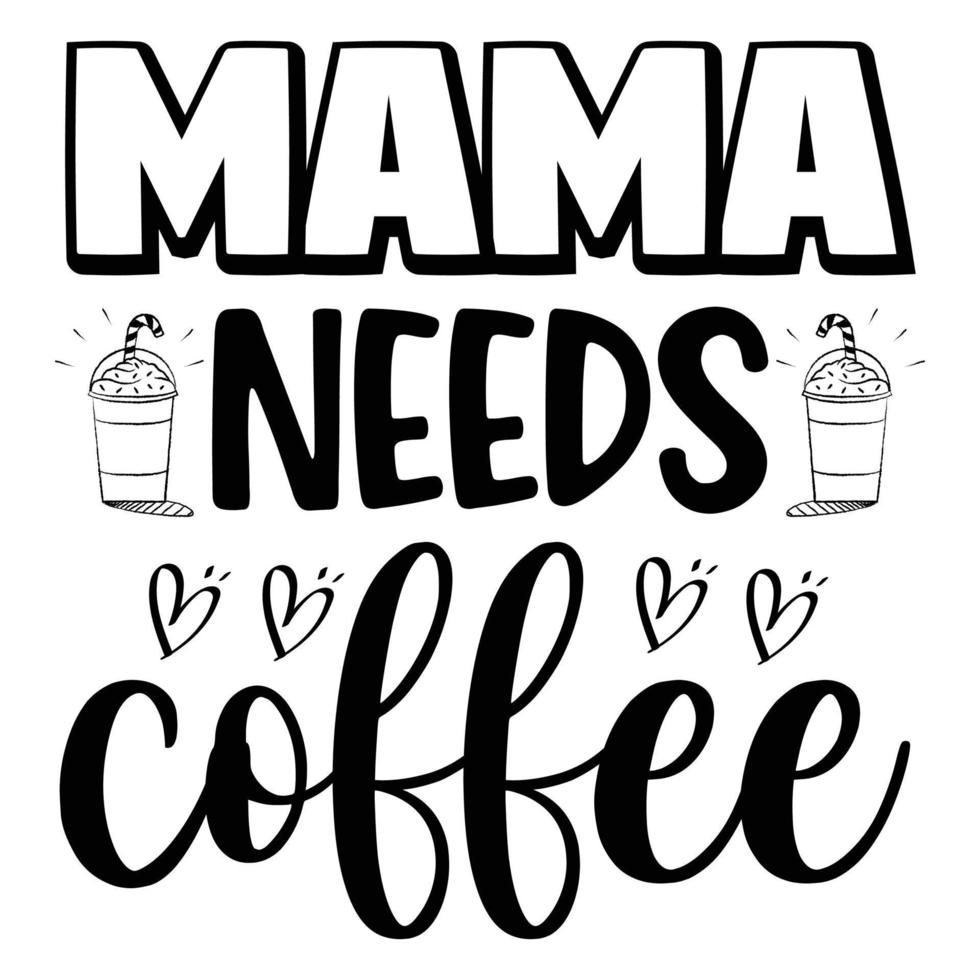 mamma behov kaffe, kaffe älskare t-shirt design vektor