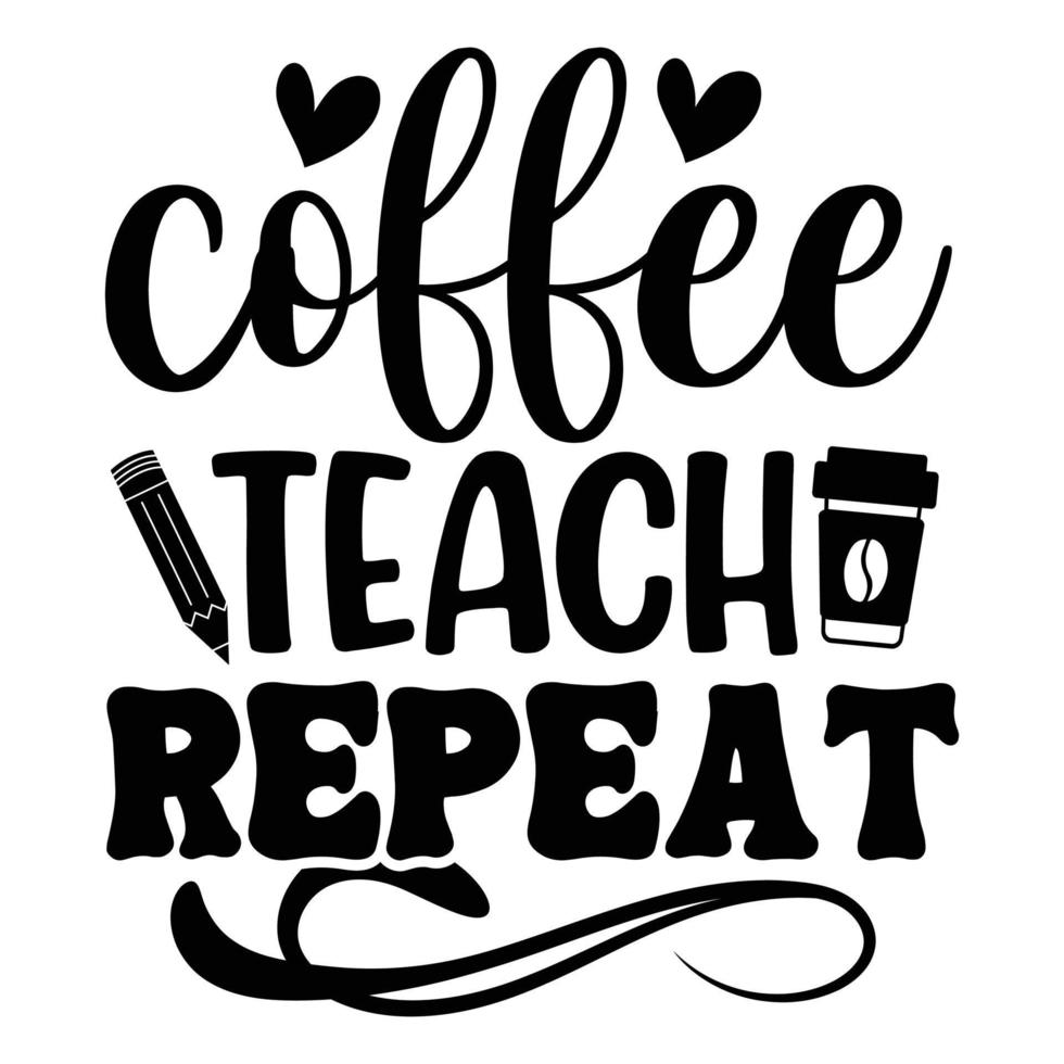 coffee teach repeat, kaffeälskare t-shirt design vektor