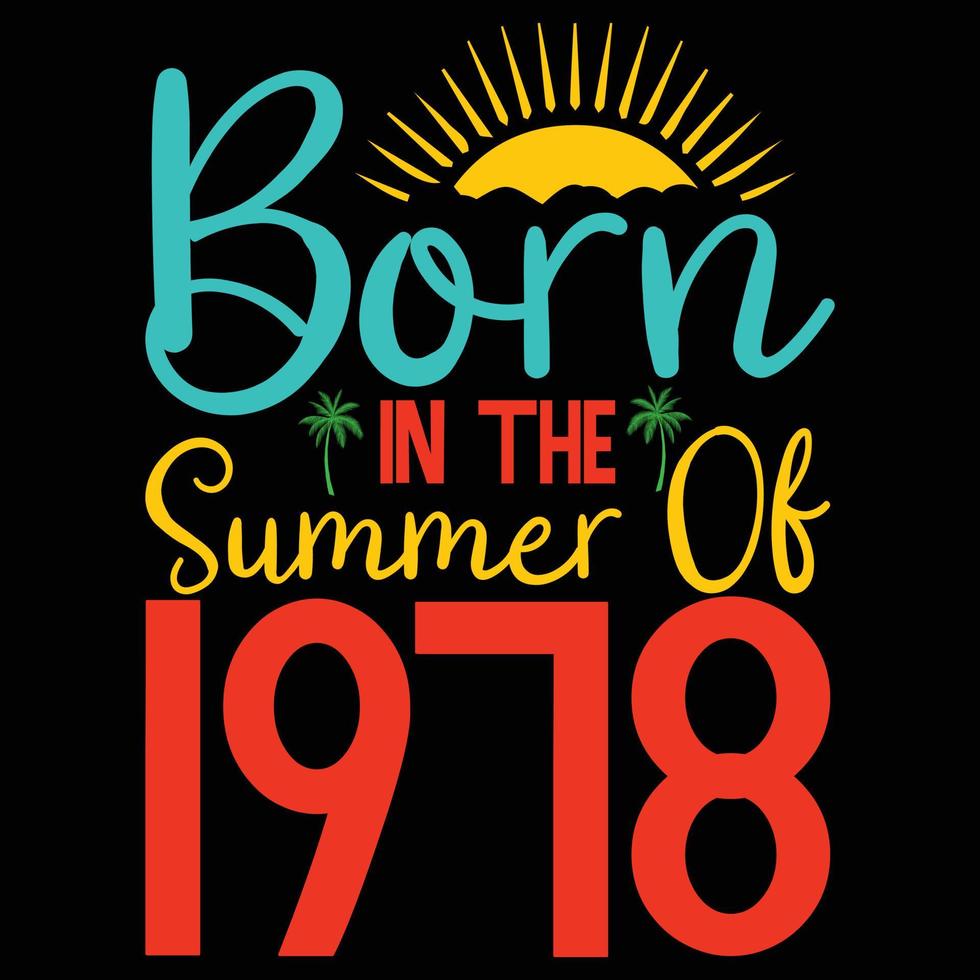 geboren im das Sommer- von 1978 oder Sommer- Typografie t Hemd Design vektor