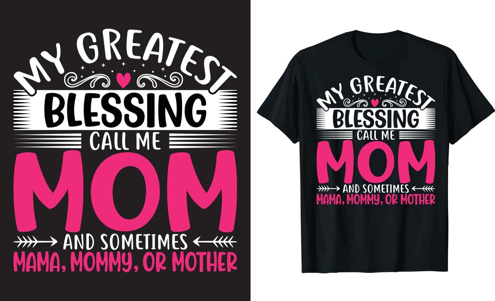 meine größte Segen Anruf mich Mama und manchmal Mutter, Mama, oder Mutter - - Mutter Tag T-Shirt Design vektor