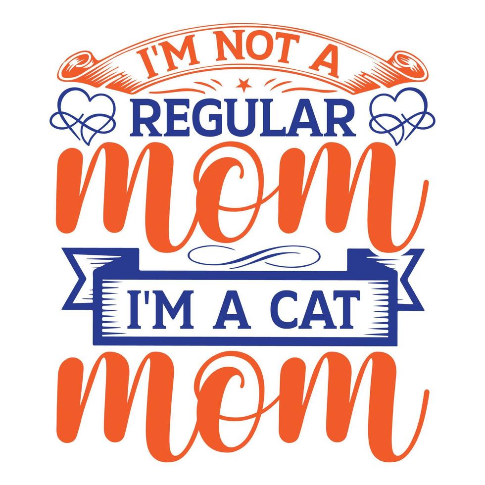 Ich bin nicht ein regulär Mama Ich bin ein Katze Mutter, Mutter Tag t Hemd drucken Vorlage, Typografie Design zum Mama Mama Mutter Tochter Oma Mädchen Frauen Tante Mama Leben Kind Beste Mama bezaubernd Hemd vektor