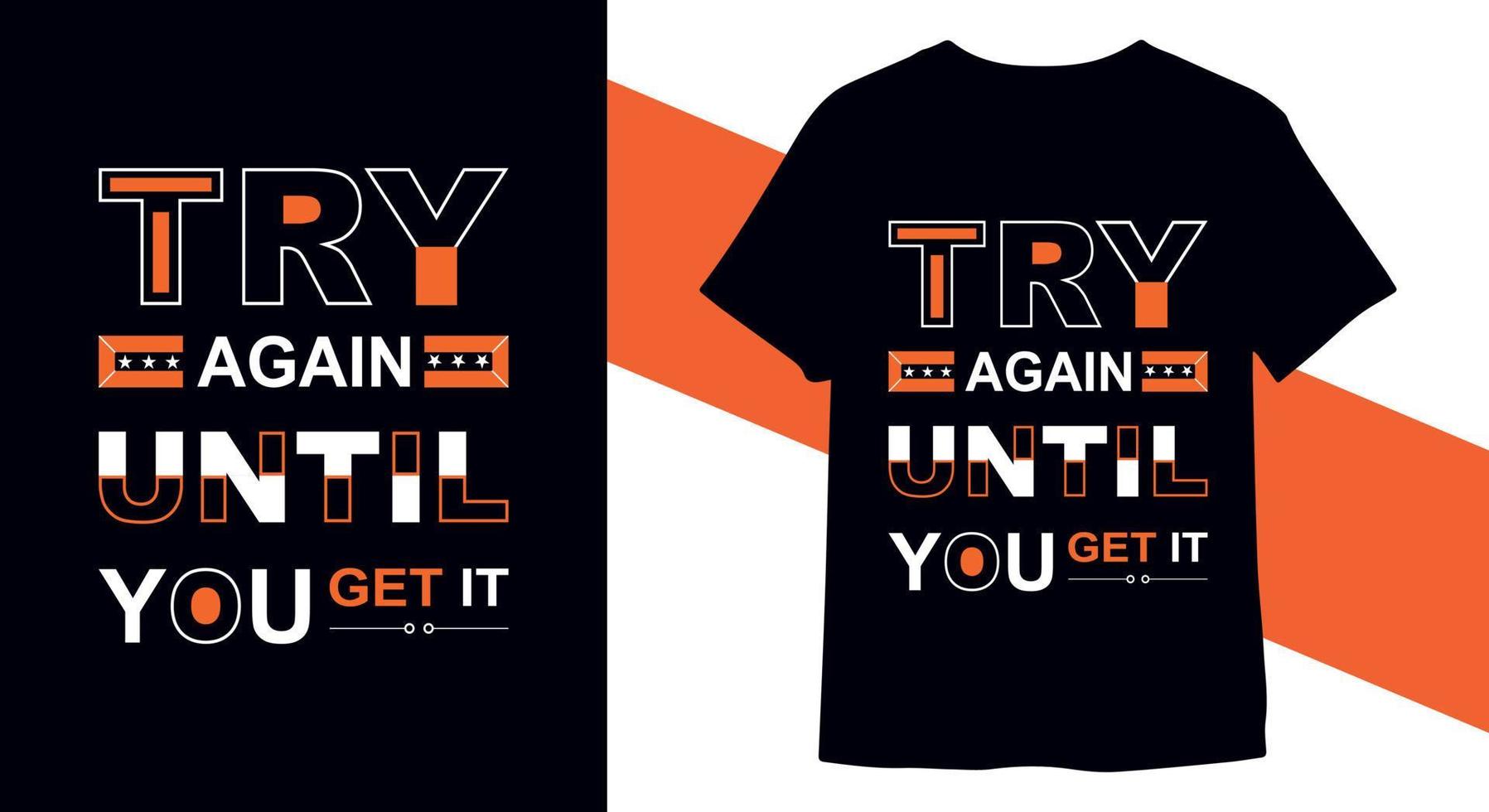 Prova om igen fram tills du skaffa sig Det. inspirera citat t-shirt design vektor mall för skriva ut redo