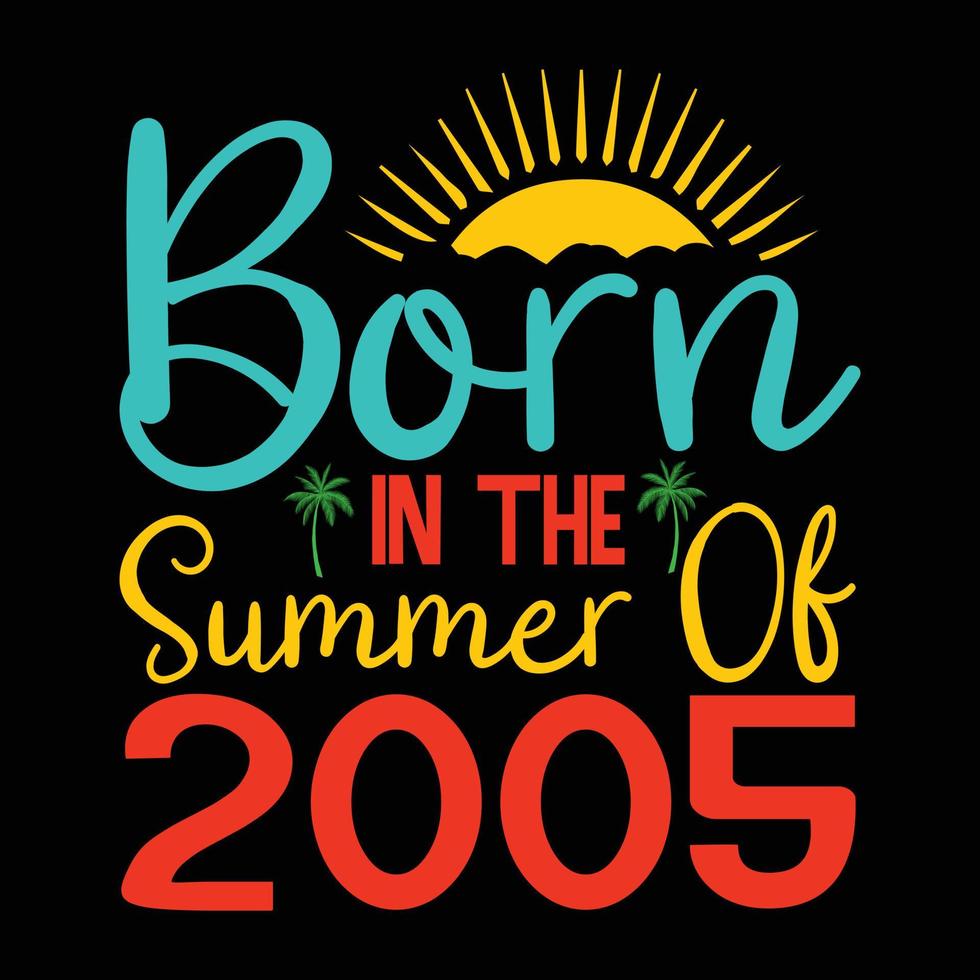 geboren im das Sommer- von 2005 ,Sommer Typografie t Hemd Design, Sommer- Zitate Design Beschriftung vektor