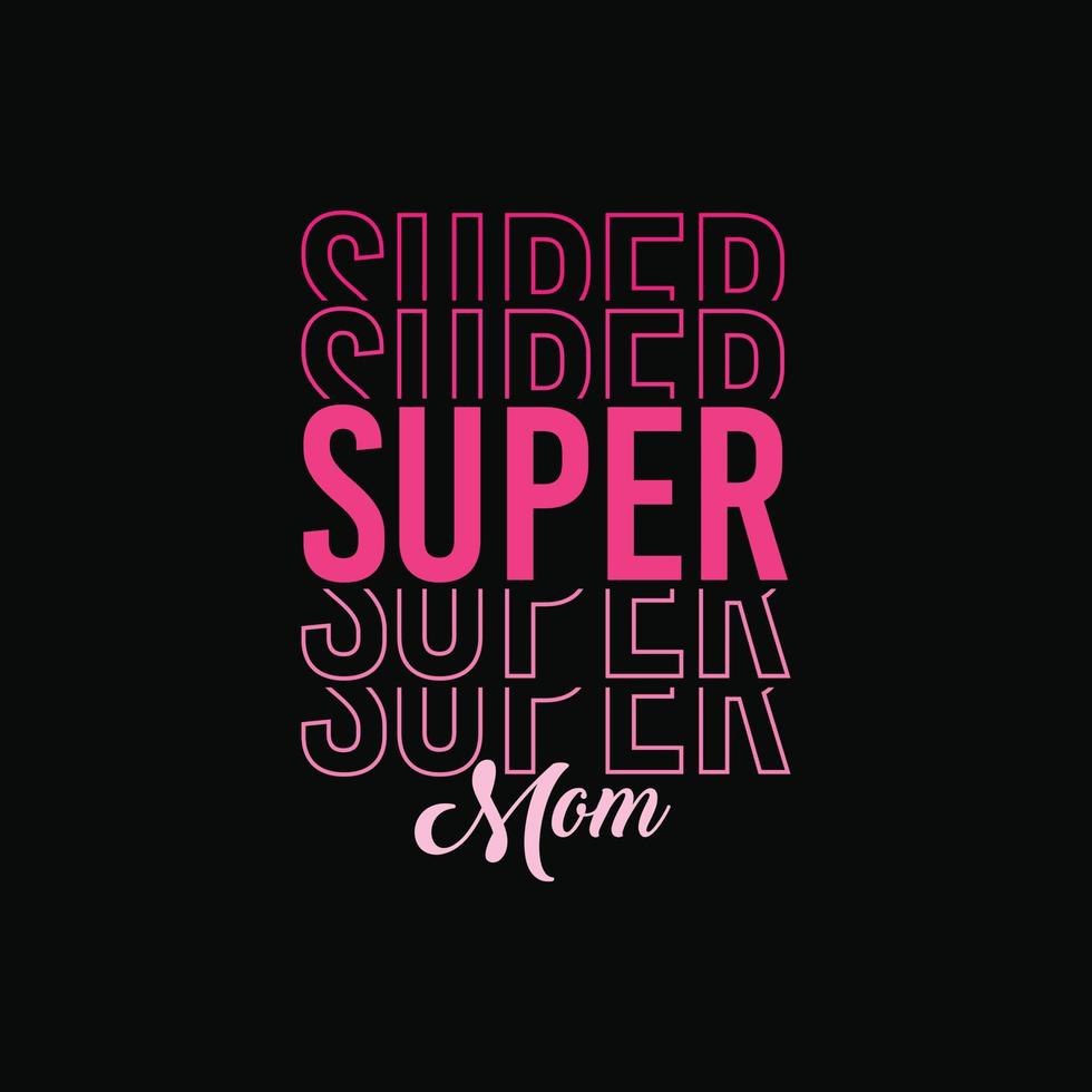 Super Mama Vektor T-Shirt Design. Mutter Tag T-Shirt Design. können Sein benutzt zum drucken Tassen, Aufkleber Entwürfe, Gruß Karten, Poster, Taschen, und T-Shirts