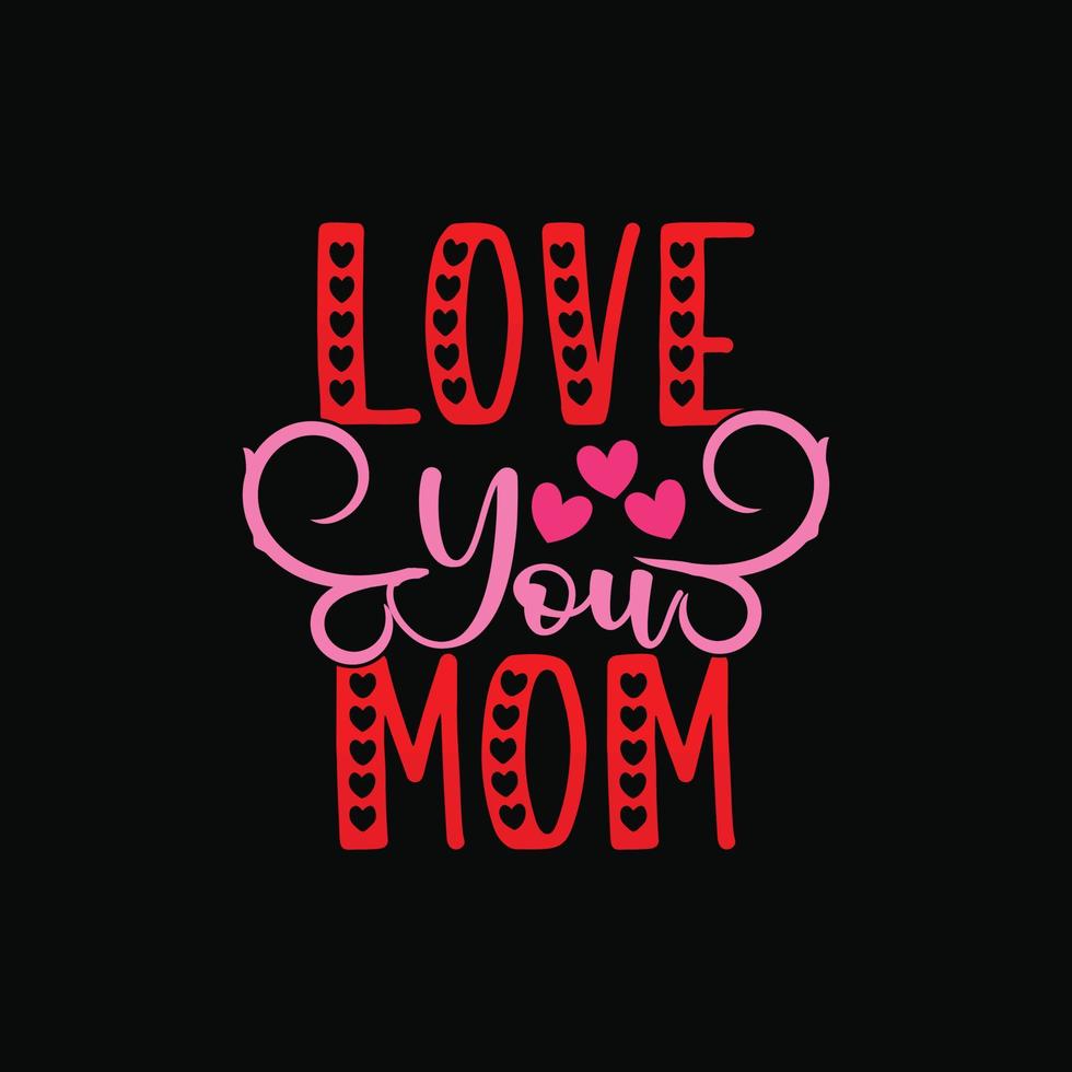 Liebe Sie Mama Vektor T-Shirt Design. Mutter Tag T-Shirt Design. können Sein benutzt zum drucken Tassen, Aufkleber Entwürfe, Gruß Karten, Poster, Taschen, und T-Shirts