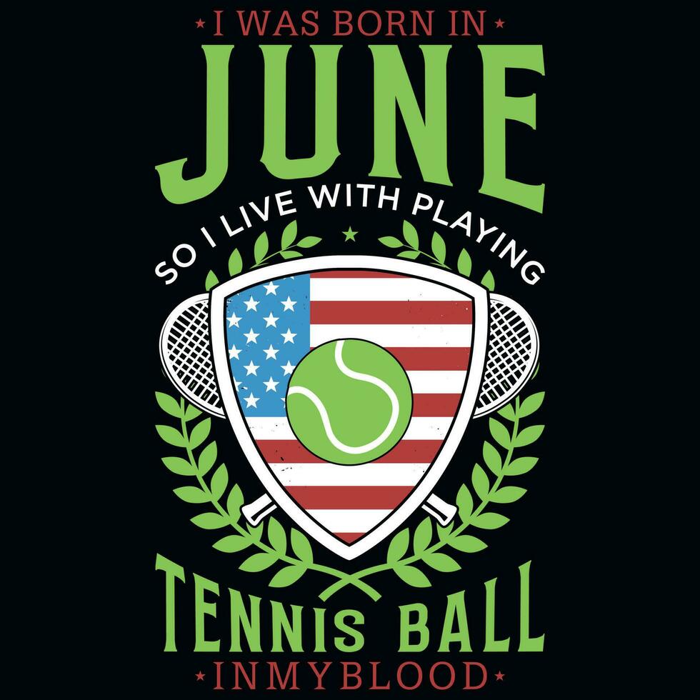 ich war geboren im Juni damit ich Leben mit Tennis Ball T-Shirt Design vektor