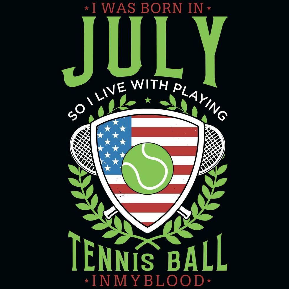 ich war geboren im Juli damit ich Leben mit Tennis Ball T-Shirt Design vektor