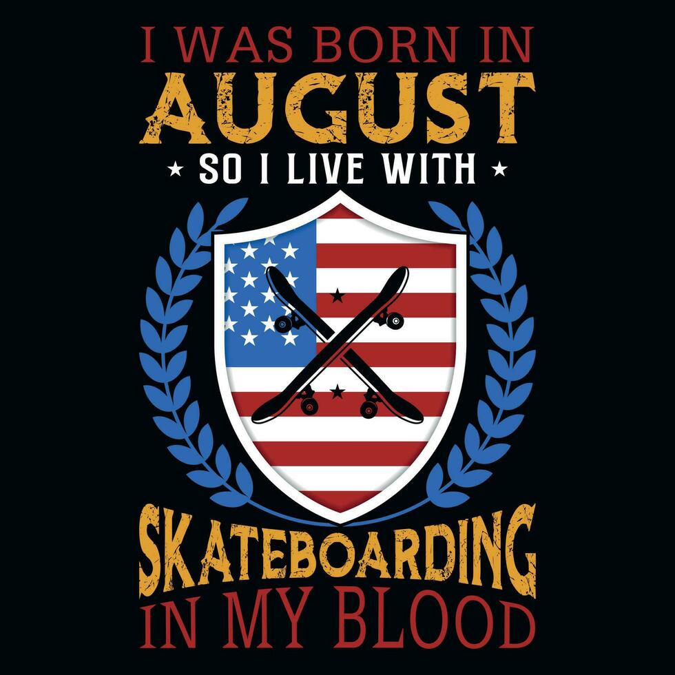 ich war geboren im August damit ich Leben mit Skateboarding T-Shirt Design vektor