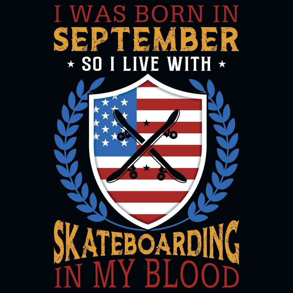 ich war geboren im September damit ich Leben mit Skateboarding T-Shirt Design vektor