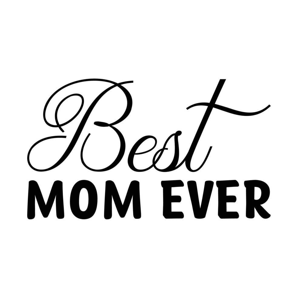 Beste Mama immer, Mutter Tag Hemd drucken Vorlage, Typografie Design zum Mama Mama Mutter Tochter Oma Mädchen Frauen Tante Mama Leben Kind Beste Mama bezaubernd Hemd vektor