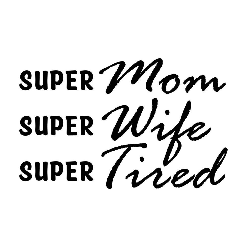 super mamma super fru super trött, mors dag skjorta skriva ut mall, typografi design för mamma mamma mamma dotter mormor flicka kvinnor moster mamma liv barn bäst mamma förtjusande skjorta vektor