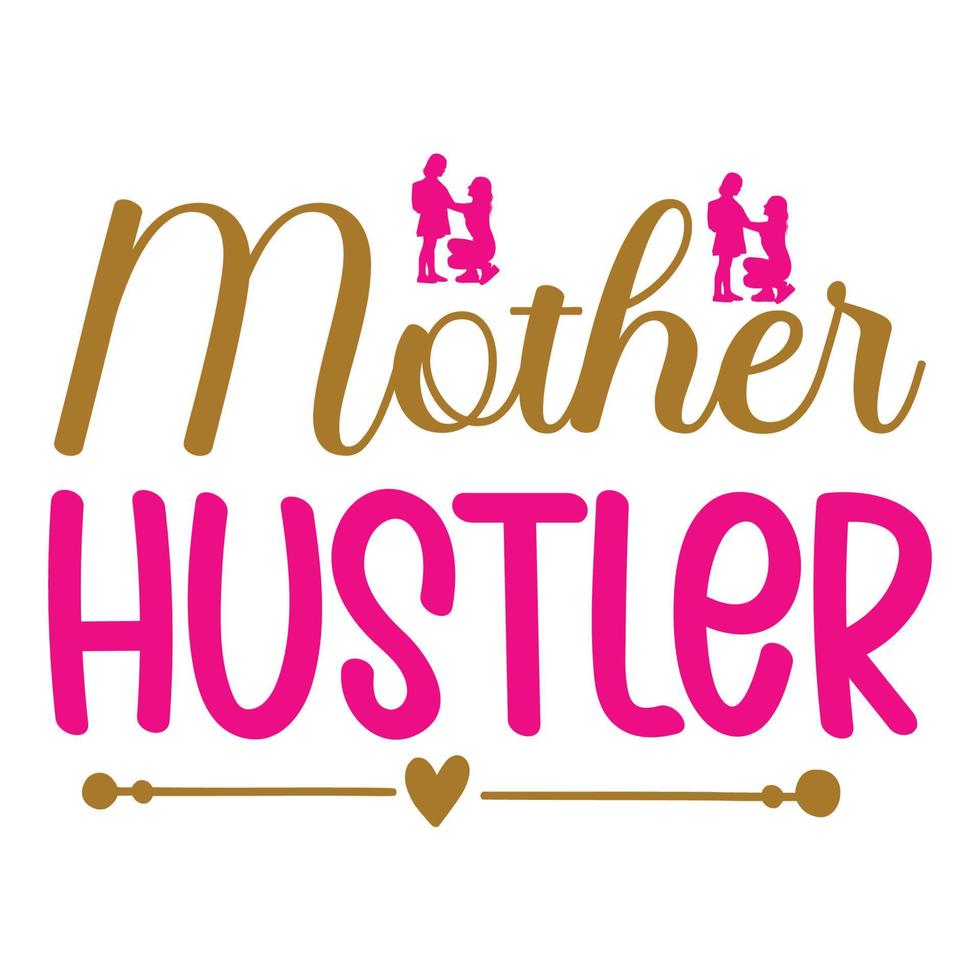 mor hustler, mors dag t skjorta skriva ut mall, typografi design för mamma mamma mamma dotter mormor flicka kvinnor moster mamma liv barn bäst mamma förtjusande skjorta vektor