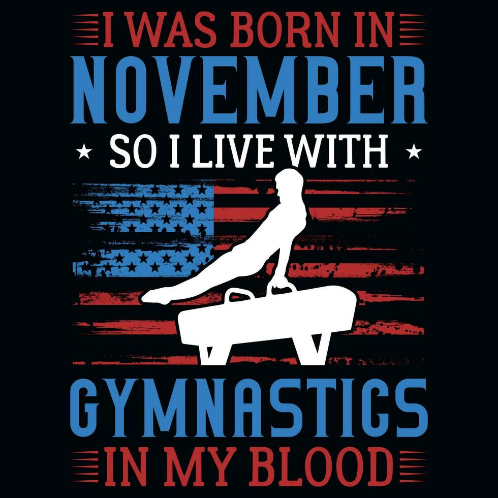 ich war geboren im November damit ich Leben mit Gymnastik T-Shirt Design vektor