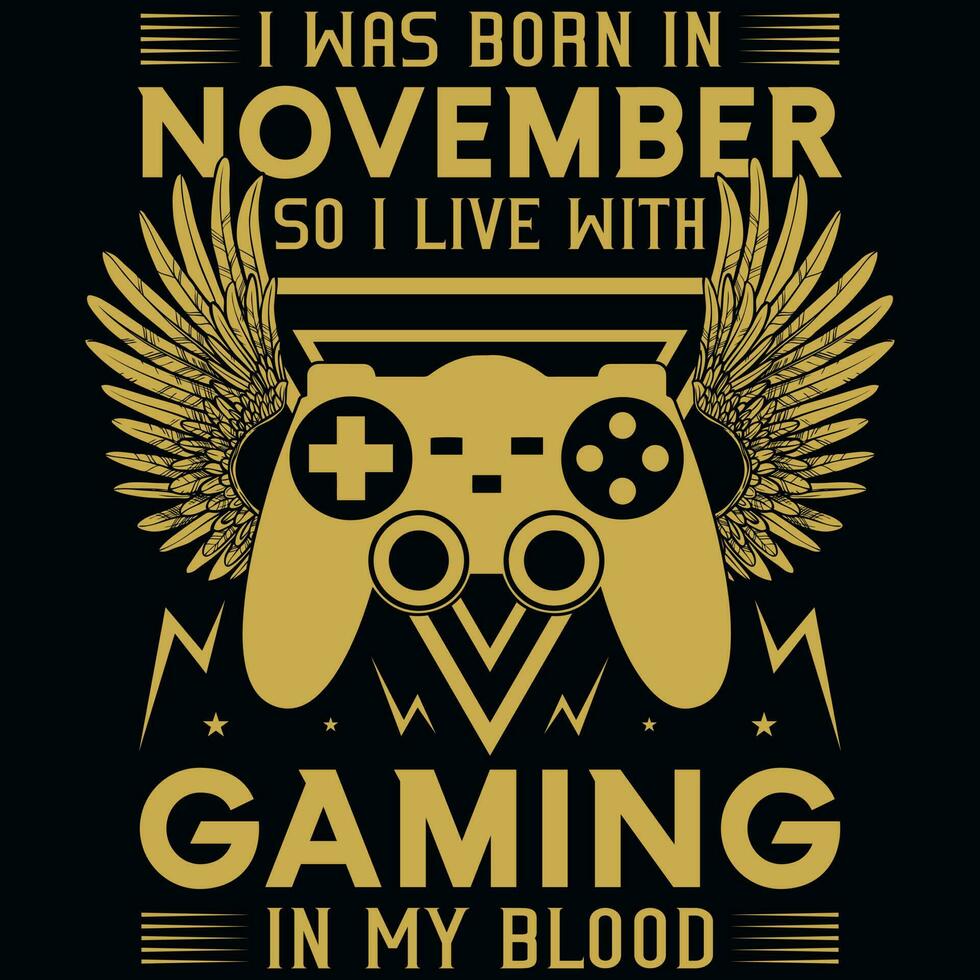 jag wsa född i november så jag leva med gaming tshirt design vektor