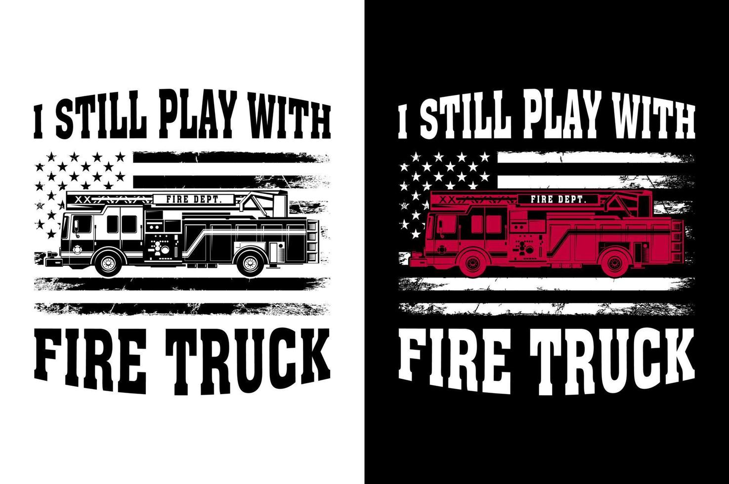jag fortfarande spela med brand lastbil brandman tshirt design proffs vektor
